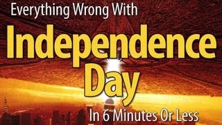 Everything Wrong With Independence Day In 6 Minutes Or Less [upl. by Hugo]