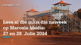 Lees al die nuus dié naweek op Maroela Media 27 en 28 Julie 2024 [upl. by Niassuh847]