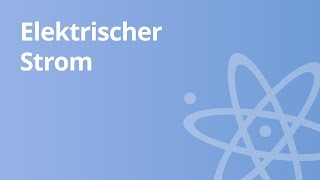 Elektrischer Strom und seine Wirkungen  Physik  Elektrizität und Magnetismus [upl. by Alenas]