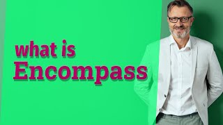 Encompass  Meaning of encompass [upl. by Rancell]