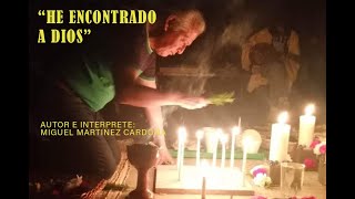 HE ENCONTRADO A DIOS Alabanza Conchera  Autor e intérprete Miguel Martinez Cardona [upl. by Etnaihc249]