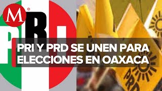 En Oaxaca PRI y PRD consolidan alianza rumbo a la gobernatura [upl. by Edgerton]