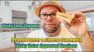 Cooking With The Picky Eater  Peanut Butter amp Cheese Sandwich [upl. by Birck]