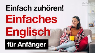 Einfach zuhören Einfaches Englisch für Anfänger [upl. by Aibat30]