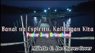 Banal na Espiritu Kailangan Kita I Pastor Joey Crisostomo I Milette C De Chavez Cover [upl. by Neetsirhc]