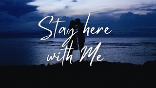 Stay here with Me  English songs with lyrics  English song lyrics [upl. by Darby]