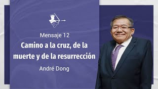 ESPAÑOL  M 12  Camino a la cruz de la muerte y de la resurrección  André Dong [upl. by Andel191]