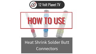 Heat Shrink Solder Butt Connectors  12 Volt Planet [upl. by Velma]