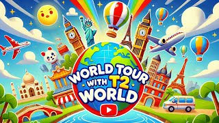 Lets Tour The World With T2 world  World Tour For Kids  Country Names [upl. by Ainel]