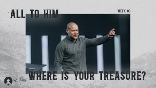 “Where Is Your Treasure”  All To Him  Crosspoint City Church [upl. by Astri]