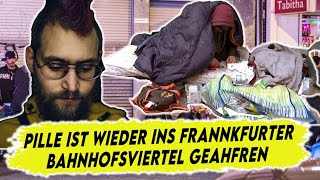 Pille Updatevideo hat er die Reise ins Frankfurter Bahnhofsviertel überstanden [upl. by Imeka]