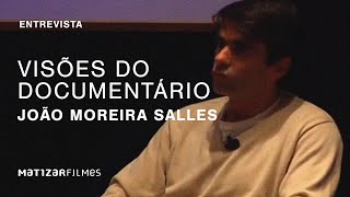 Visões do Documentário  João Moreira Salles  Parte 1 [upl. by Ahsikan536]