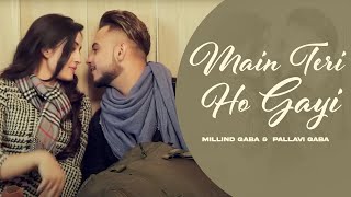 Main Teri Ho Gayi HD Video  Millind Gaba  Pallavi Gaba  New Punjabi Song 2024 [upl. by Oesile]