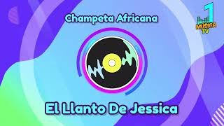 El Llanto De Jessica  Champeta Africana [upl. by Kaiser729]