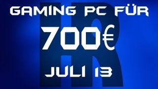 Gaming Pc für 700€ Juli 13 [upl. by Lleryd]