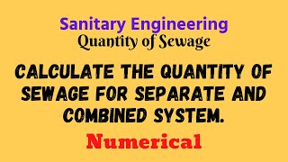 Calculate the quantity of sewage for separate system and combined system  Sanitary Engineering [upl. by Chip]