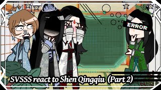 SVSSS react to Shen Qingqiu Part 2  Gacha react [upl. by Ballou873]