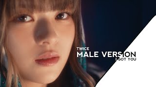 I GOT YOU  TWICE MALE VERSION [upl. by Anatnom]