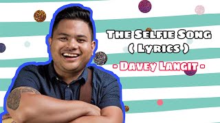 The Selfie Song  Lyrics   Davey Langit [upl. by Wilmette]