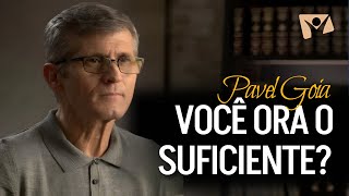 Você Ora o Suficiente  Pastor Pavel Goia [upl. by Aihtekal365]