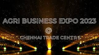 AGRI BUSINESS EXPO 2023 JULY 08 amp 09 2023 CHENNAI TRADE CENTRE ALL ARE WELCOME [upl. by Eitirahc506]