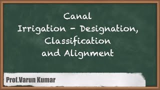 Canal Irrigation Designation Classification amp Alignment  Design of Irrigation Channels amp Spillways [upl. by Nancee]