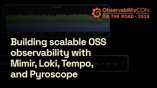 Build Scalable OSS Observability with New Features in Mimir Loki Tempo and Pyroscope  Grafana [upl. by Haon962]