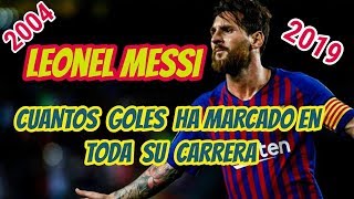 Cuantos Goles lleva Messi en su carrera futbolistica LIONEL MESSI 2019 [upl. by Yahiya]