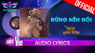 Đừng Nên Nói  Voi Bản Đôn  The Masked Singer Vietnam 2023 Audio Lyric [upl. by Eninnej402]