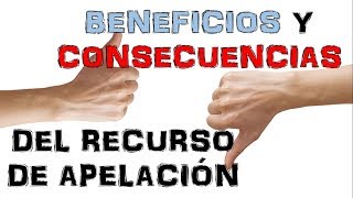 Beneficios y Consecuencias del Recurso de Apelación [upl. by Brosine]