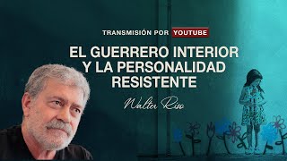 El guerrero interior y la personalidad resistente  Walter Riso [upl. by Knighton909]