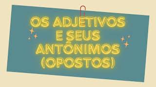 Os Adjetivos e seus Antônimos  The Adjectives and their Antonyms [upl. by Notsgnik]