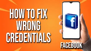 How To Fix Facebook Wrong Credentials [upl. by Anatollo]