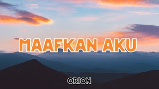 maafkan aku the Orion lirik  cover by Dcmd versi rock [upl. by Rojas223]