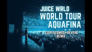 Juice WRLD  World Tour  Aquafina  Lofi Slowed  reverb  Remix [upl. by Adnarrim419]