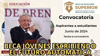 Convocatoria Universidades para el Bienestar Benito Juárez Junio 2024 Beca Automática [upl. by Jacintha]