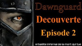 Skyrim  Dawnguard Gameplay FR  Playthrough Episode 2  Arbèlete Infernal de la mort qui tue [upl. by Zischke]