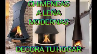 CHIMENEAS A LEÑA MODERNAS 🌼🌼 DECORA TU HOGAR🌼🌼 [upl. by Earlene]