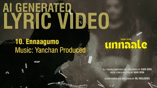 Sahi Siva  Ennaagumo  Yanchan Produced  UNNAALE 2024  Official Lyric Video [upl. by Eromle]