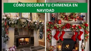 CÓMO DECORAR CHIMENEAS EN NAVIDAD ¡ESPECTACULARES 15 IDEAS [upl. by Ahsata]