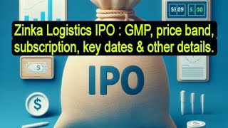 Zinka Logistics IPO  GMP price band subscription key dates amp other details ipo zinkalogistics [upl. by Alina]