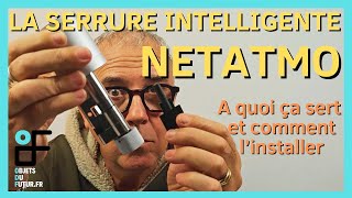 Comment et pourquoi installer la Serrure Intelligente Netatmo [upl. by Pence174]