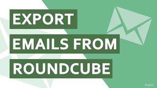 How Do I Export Emails from Roundcube [upl. by Cowan268]