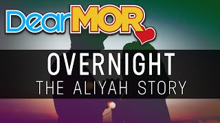 Dear MOR quotOver Nightquot The Aliyah Story 022219 [upl. by Tedra386]