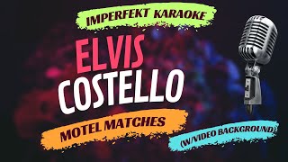 Elvis Costello karaoke  Motel Matches wvideo background [upl. by Sivie]