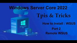 Windows Server Core 2022 Tips amp Tricks  Install WSUS  Remote Managment Part 2 [upl. by Neelrac]