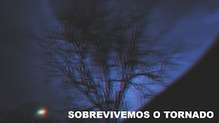 SOBREVIVEMOS O TORNADO [upl. by Meer]