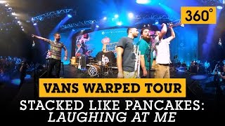 360° Video Stacked Like Pancakes  ‘Laughing at Me’  Vans Warped Tour Lineup Announcement [upl. by Yendis]