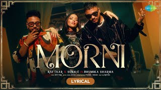 Morni  Lyrical  Raftaar X SukhE  Bhumika Sharma  Soundous Moufakir  Avvy Sra [upl. by Owena]