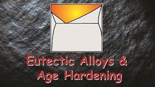 Eutectic alloys and Age hardening [upl. by Einahpats90]